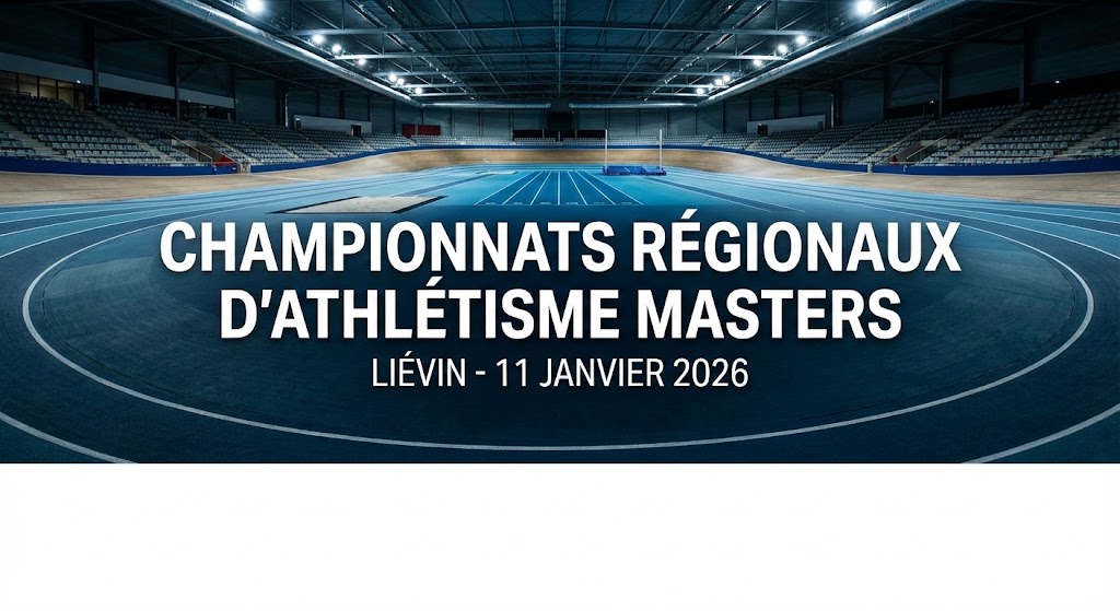 CHAMPIONNATS REGIONAUX D’ATHLETISME MASTERS à LIEVIN – 11 JANVIER 2026